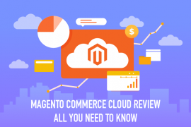Magento Commerce Cloud Review - All You Need To Know