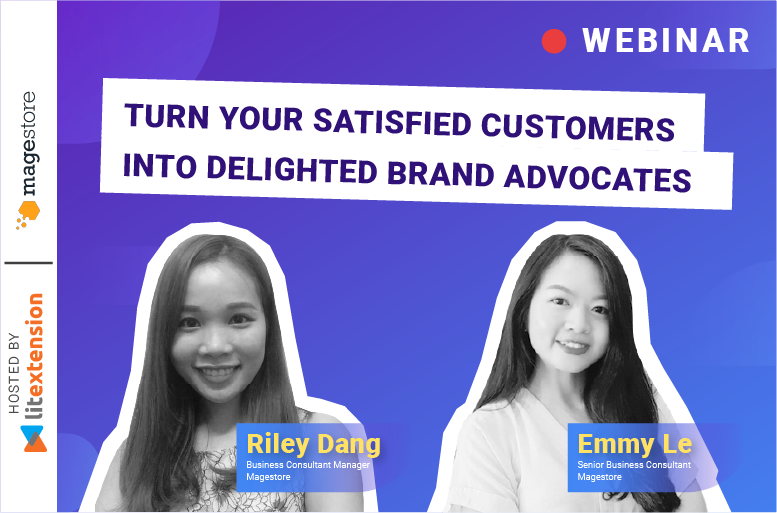 Webinar 2 Turn your satisfied customers to delighted advocates