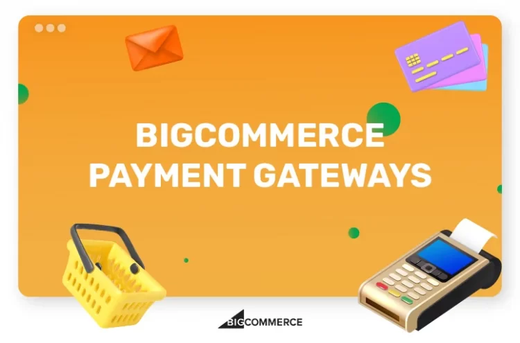 bigcommerce payment gateways
