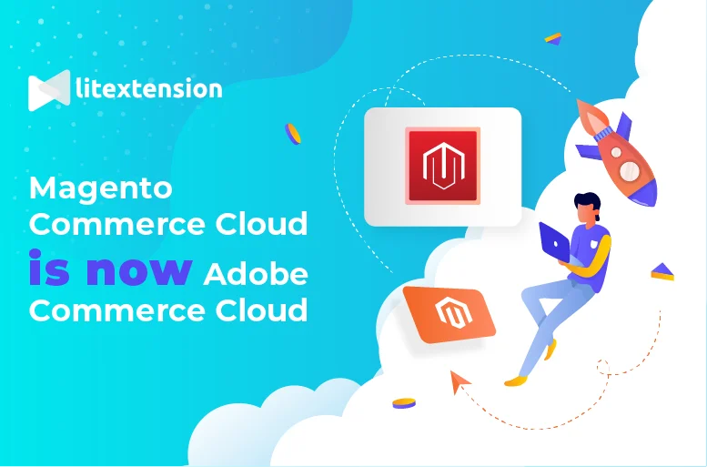 Magento Commerce Cloud is now Adobe Commerce Cloud