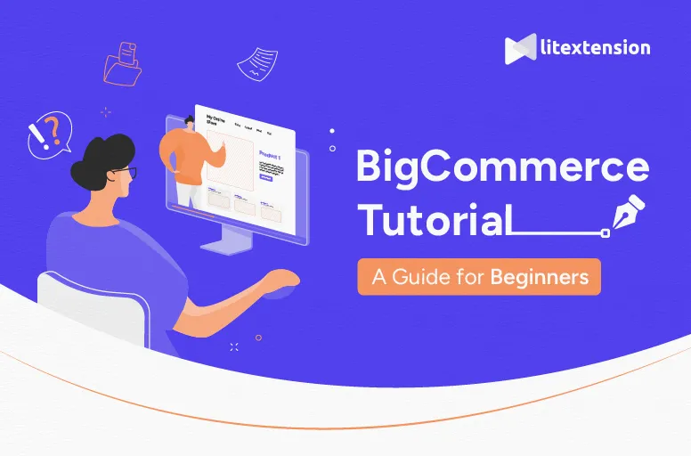 BigCommerce Tutorial: The A-Z Guide for Success [Mar, 2024]