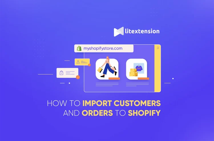 Import Customers and Orders to Shopify