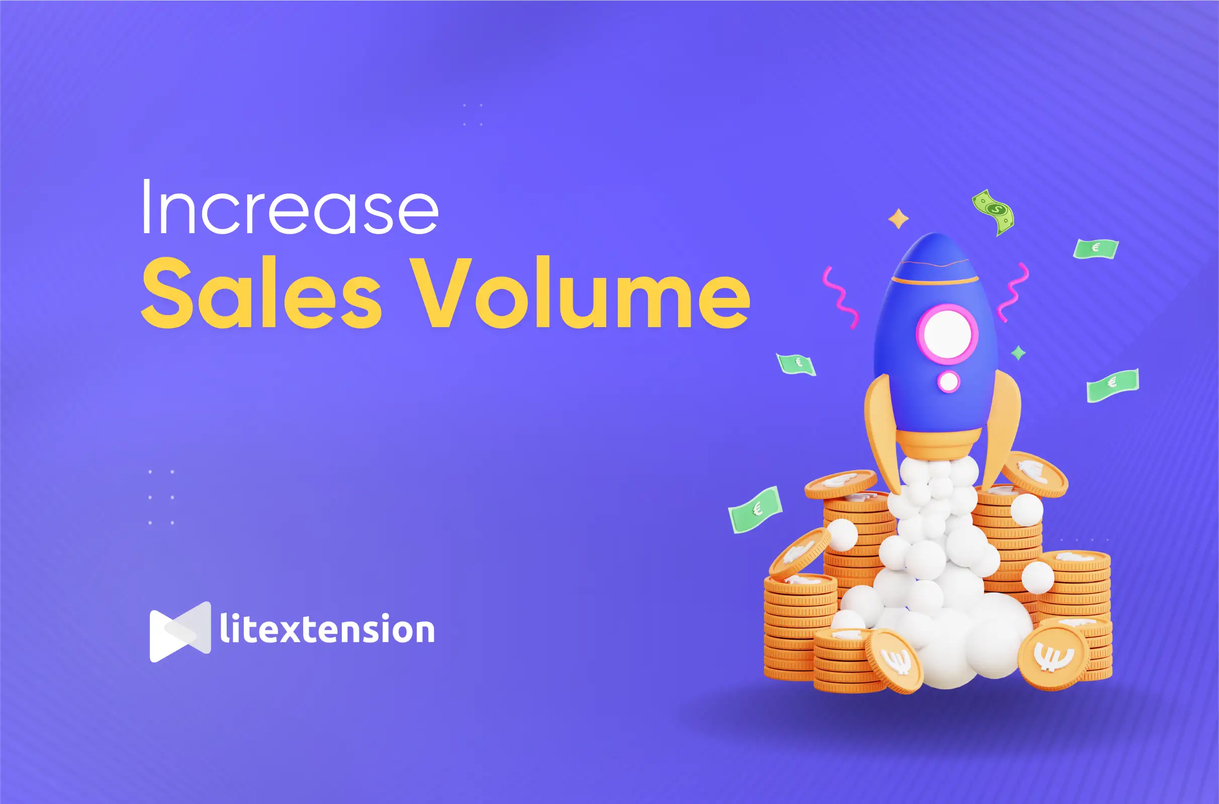 How to Increase Sales Volume: 20+ Actionable Tactics [2024]