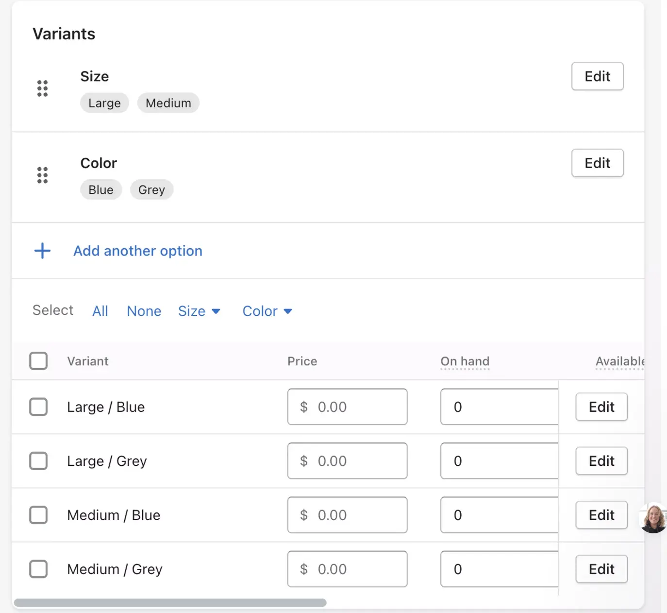 You can add different variants of your products on Shopify.