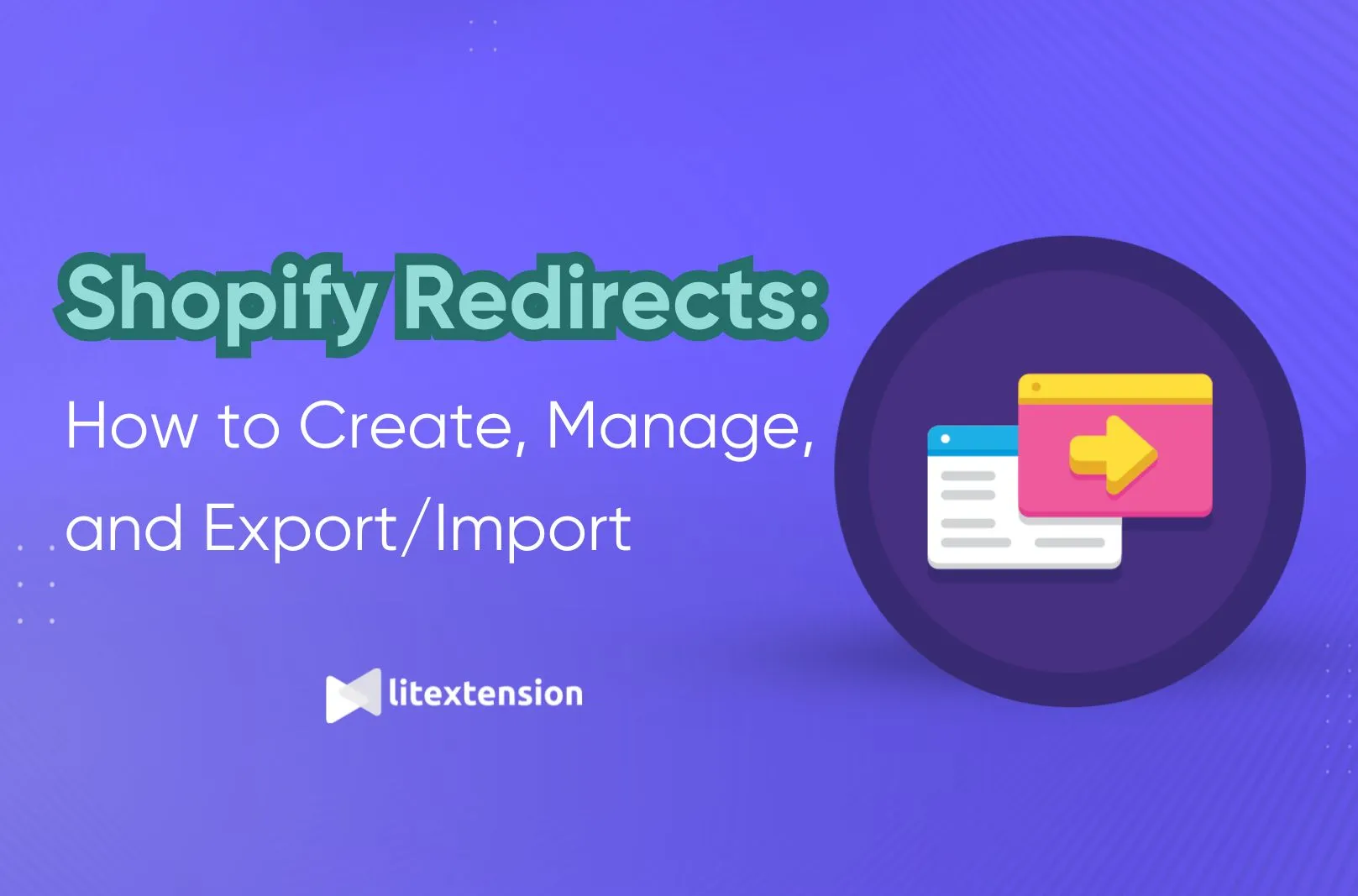 Shopify Redirects 2025: How to Create, Manage, Export/Import