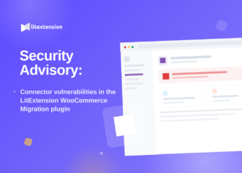 Security Advisory: Connector vulnerabilities in the LitExtension WooCommerce Migration plugin